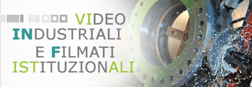 PORTFOLIO |  | Video Industriali | Filmati Aziendali | Giuseppe Galliano Multimedia Studio | 